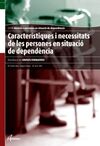 CARACTERÍSTIQUES I NECESSITATS DE LES PERSONES EN SITUACIÓ DE DEPENDÈNCIA