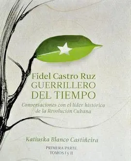 Fidel Castro Ruz. Guerrillero del Tiempo