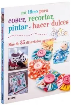 Mi Libro para Coser, Pintar, Recortar y Hacer Dulces