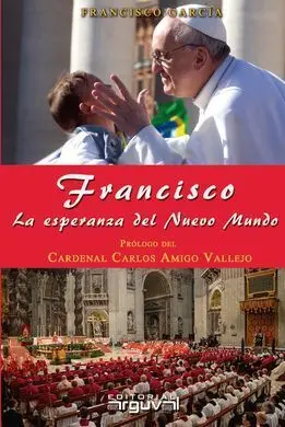 Francisco. La Esperanza del Nuevo Mundo