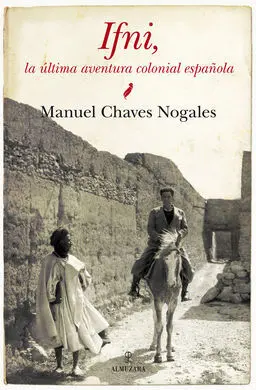 Ifni, la Última Aventura Colonial Española