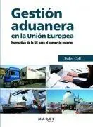 Gestion Aduanera en la Union Europea. Normativa de la Ue para el Comercio Exterior