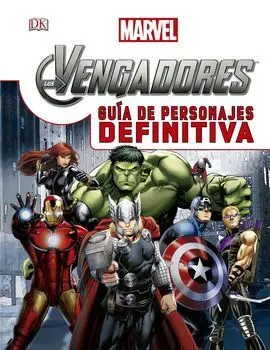 Los Vengadores. Guia de Personajes Definitiva