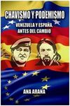 CHAVISMO Y PODEMISMO. VENEZUELA Y ESPAÑA, ANTES DEL CAMBIO