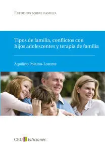 Tipos de Familia, Conflictos con Hijos Adolescentes y Terapia de Familia