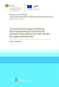 Preserving Sovereignty, Delaying The Supranational Constitutional Moment? The Cjeu As The Anti-Model