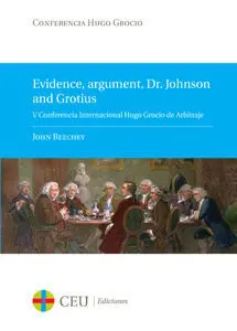 Evidence, Argument, Dr. Johnson And Grotius. V Conferencia Internacional Hugo Grocio de Arbitraje. 3