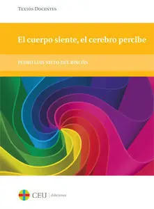 El Cuerpo Siente, el Cerebro Percibe