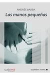 978841538413 - LAS MANOS PEQUEÑAS de Andrés Barba libervox audiomol psy - (Audiolibro Voz Humana)