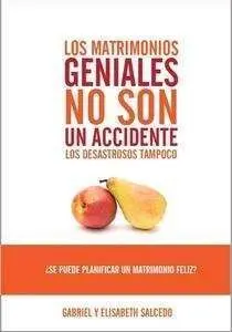 Los Matrimonios Geniales no Son un Accidente. Los Desastrosos Tampoco