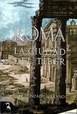 Roma la Ciudad del Tiber