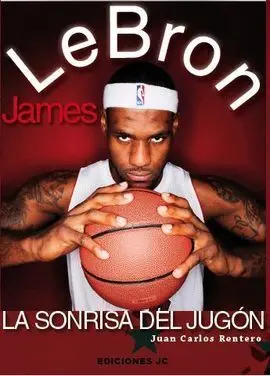 Lebron James, la Sonrisa del Jugon