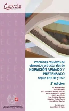 Problemas Resueltos de Elementos Estructurales de Hormigón Armado y Pretensado Según Ehe-08 y Ec2