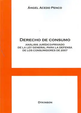 Derecho de Consumo. Análisis Jurídico-Privado de la Ley General para la Defensa