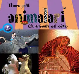 El Meu Petit Animalari. Els Animals del Circ