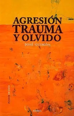 Agresión, Trauma y Olvido