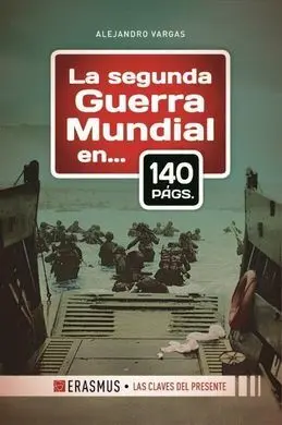La Segunda Guerra Mundial en 140 Páginas