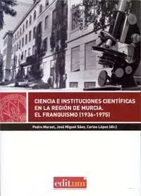 Ciencia e Instituciones Científicas en la Región de Murcia