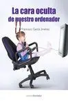 La Cara Oculta de nuestro Ordenador