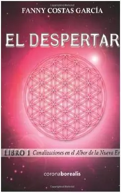 El Despertar. Libro I: Canalizaciones en el Albor de la Nueva Era