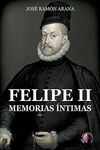 FELIPE II. MEMORIAS ÍNTIMAS