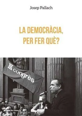 La Democràcia, Per Fer Què?