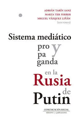 Sistema Mediático y Propaganda en la Rusia de Putin
