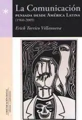 La Comunicación Pensada Desde América Latina (1920-2009)