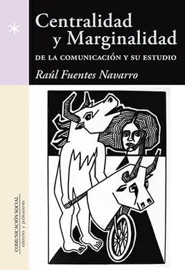 Centralidad y Marginalidad de la Comunicación y Su Estudio