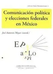 Comunicación Política y Elecciones Federales en México