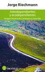 Interdependientes y Ecodependientes. Ensayos Desde la Ética Ecológica (Y Hacia Ella)