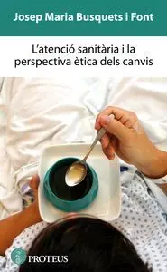 L'atenció Sanitaria I la Perspectiva Ètica Dels Canvis