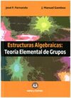 ESTRUCTURAS ALGEBRAICAS: TEORÍA ELEMENTAL DE GRUPOS