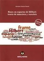 Bases en Espacios de Hilbert: Teoría de Muestreo y Wavelets