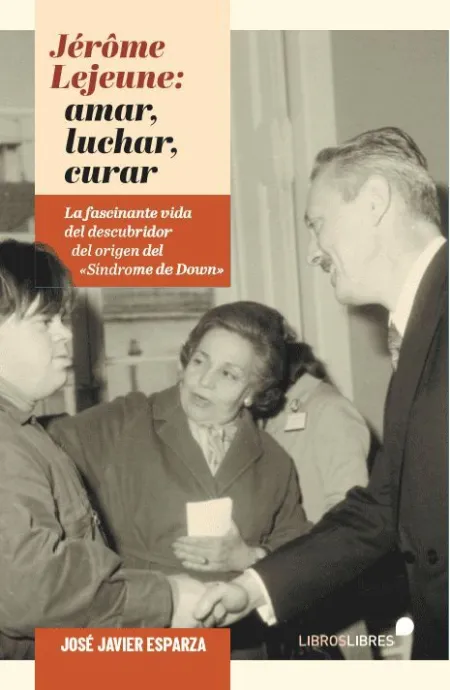 Jérôme Lejeune: Luchar, Amar, Curar