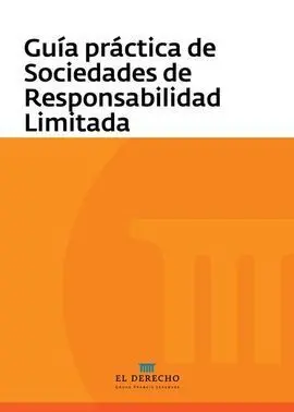 Guía Práctica de Sociedades de Responsabilidad Limitada (2ª Ed. )
