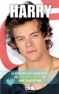 Harry. Biografía no Autorizada del Líder Indiscutible de One Direction