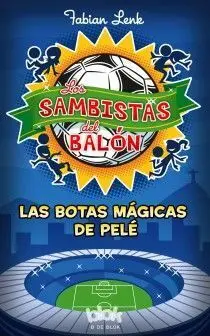 Los Sambistas del Balón. Las Botas Mágicas de Pelé