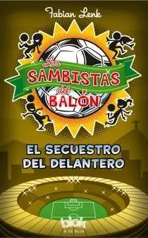 Los Sambistas del Balón. El Secuestro del Delantero