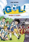 ¡GOL! 23: AMIGOS Y RIVALES