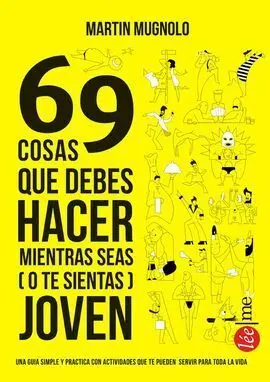 69 Cosas que Deberías Hacer Mientras Seas (O te Sientas) Joven
