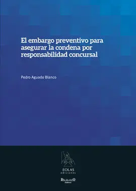 El Embargo Preventivo para Asegurar la Condena por Responsabilidad Concursal