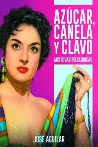 Azucar Canela y Clavo Mis Divas Folcloricas