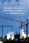 Estudio y Evaluación de Impacto Ambiental en Ingeniería Civil