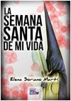 LA SEMANA SANTA DE MI VIDA