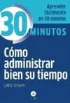 30 Minutos. Cómo Administrar Bien Su Tiempo