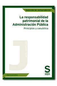 La Responsabilidad Patrimonial de la Administración Pública. Principios y Casuís