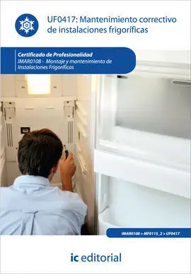 Uf0417 - Mantenimiento Correctivo de Instalaciones Frigoríficas. Imar0108 - Montaje y Man