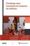 El Arbitraje Como Mecanismo de Resolución de Conflictos