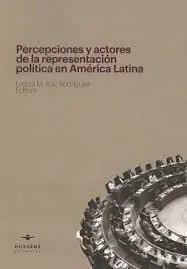 Percepciones y Actores de la Representación Política en América Latina